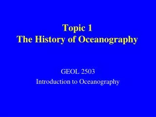 Topic 1 The History of Oceanography