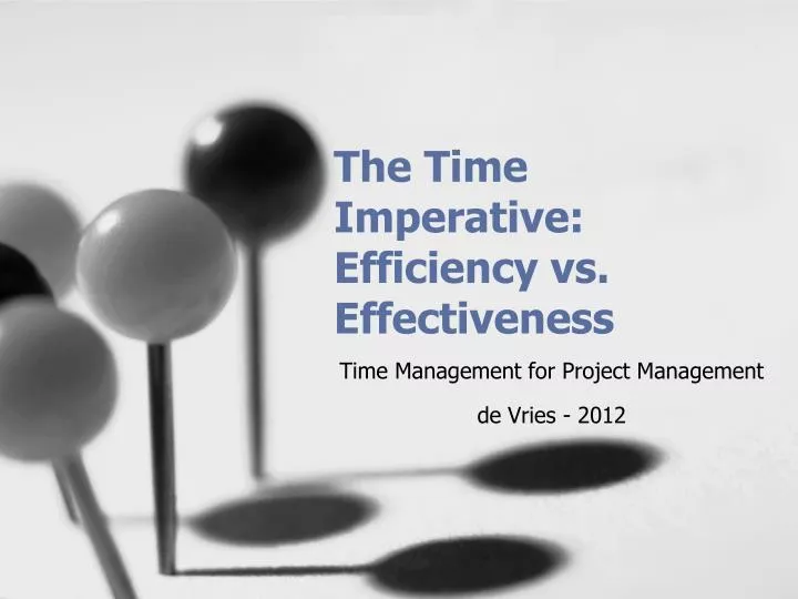the time imperative efficiency vs effectiveness