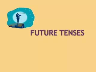 FUTURE TENSES