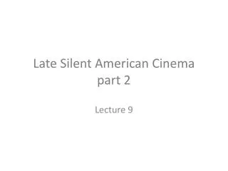 Late Silent American Cinema part 2