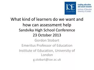 What kind of learners do we want and how can assessment help Sandvika High School Conference 23 October 2013
