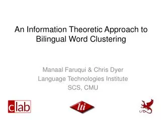 An Information Theoretic Approach to Bilingual Word Clustering
