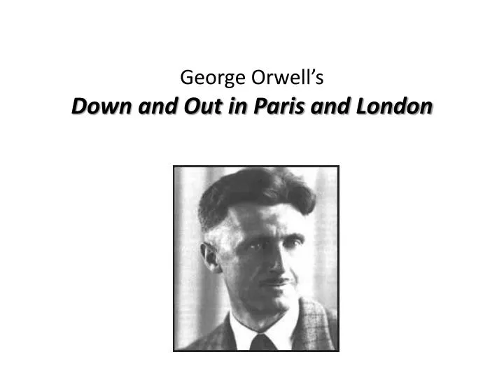 george orwell s down and out in paris and london