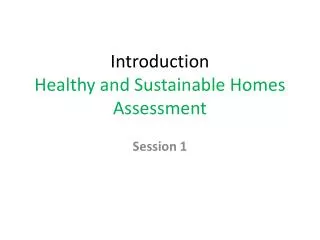 Introduction Healthy and Sustainable Homes Assessment