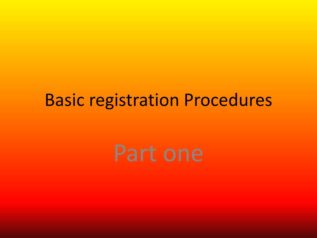 PPT - Basic registration Procedures PowerPoint Presentation, free ...