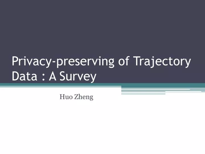 privacy p reserving of trajectory data a survey