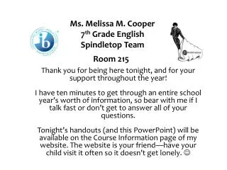 Ms. Melissa M. Cooper 7 th Grade English Spindletop Team Room 215