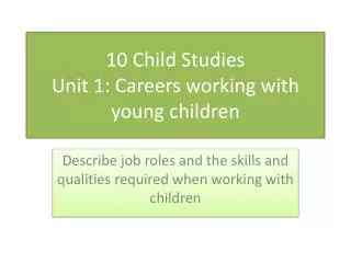 10 Child Studies Unit 1: Careers working with young children
