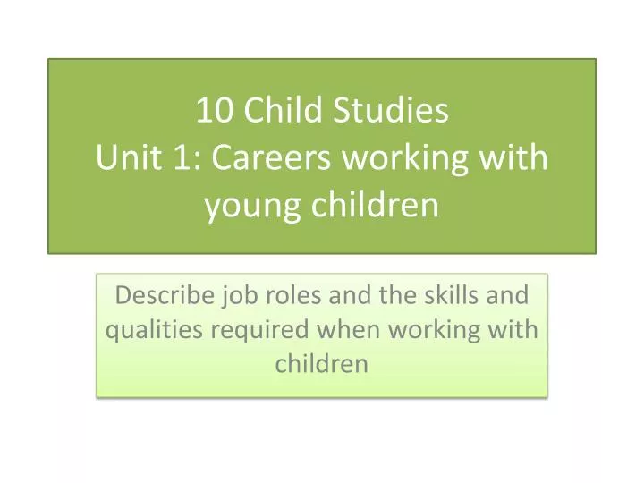 10 child studies unit 1 careers working with young children