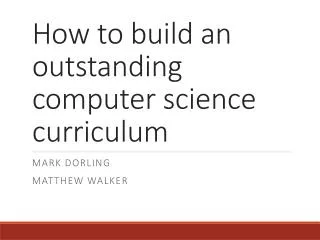 How to build an outstanding computer science curriculum