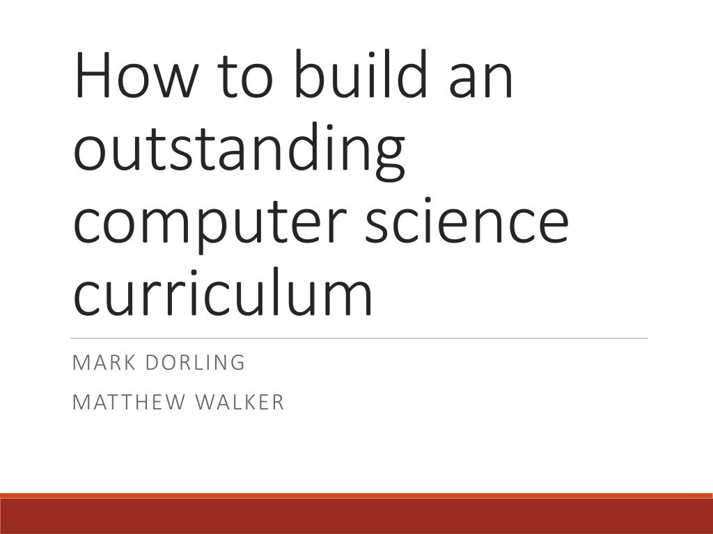 PPT - How to build an outstanding computer science curriculum ...