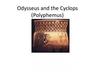 Odysseus and the Cyclops ( Polyphemus )