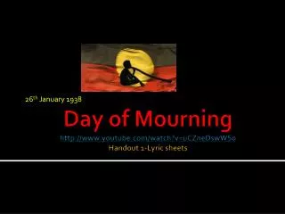 Day of Mourning http://www.youtube.com/watch?v=uCZneDswWS0 Handout 1-Lyric sheets