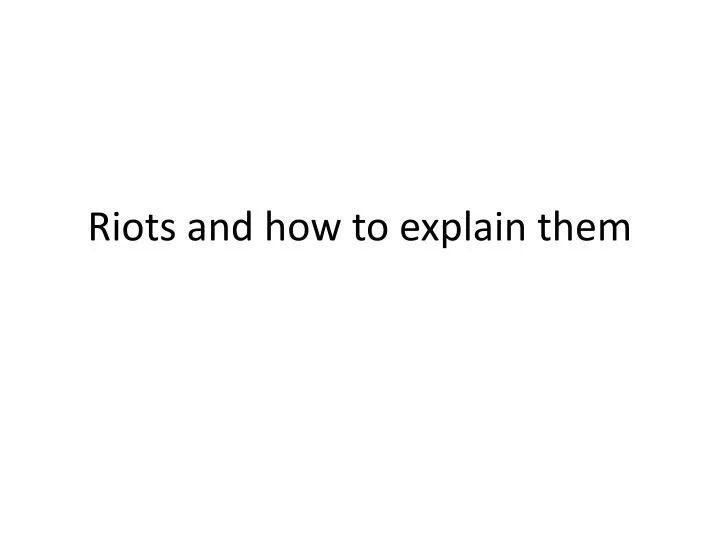 riots and how to explain them