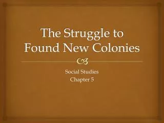 The Struggle to Found New Colonies