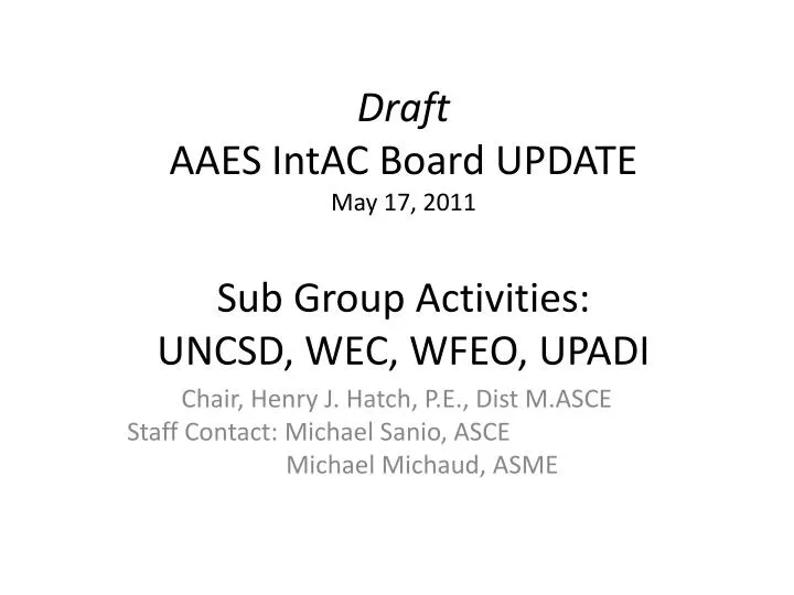 draft aaes intac board update may 17 2011 sub group activities uncsd wec wfeo upadi
