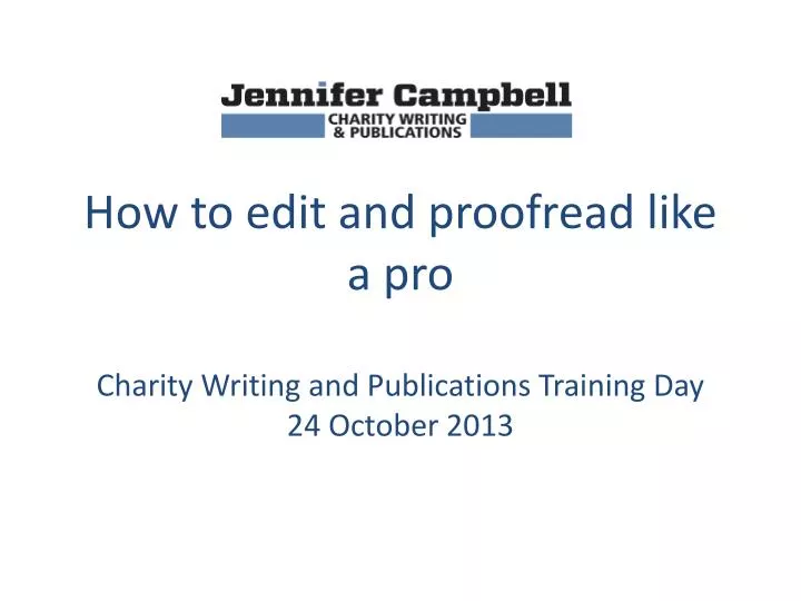 how to edit and proofread like a pro charity writing and publications training day 24 october 2013