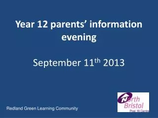 Year 12 parents’ information evening September 11 th 2013