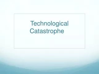 Technological Catastrophe