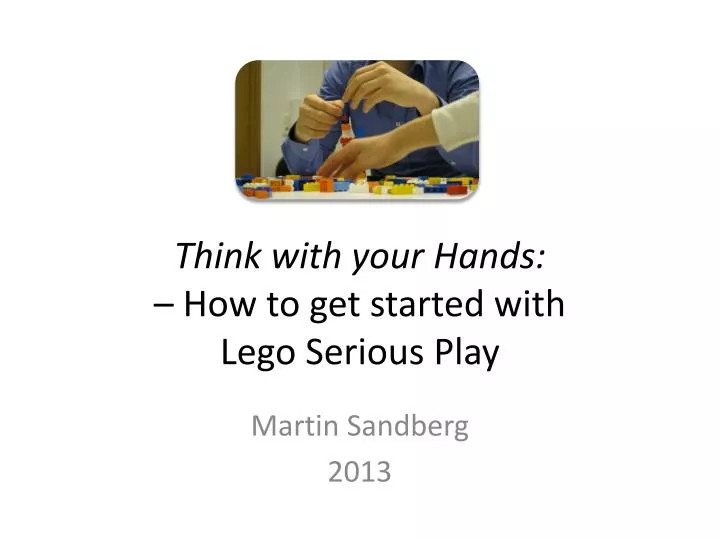 think with your hands how to get started with lego serious play