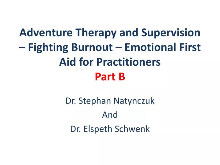 adventure therapy and supervision fighting burnout emotional first aid for practitioners part b