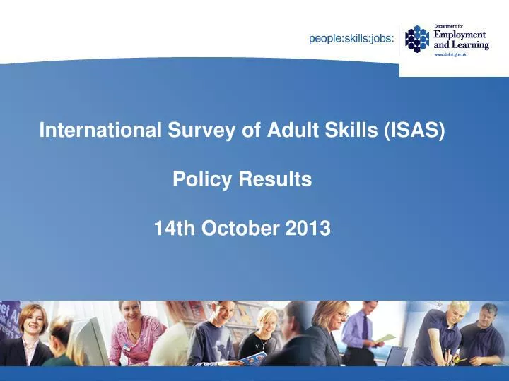 international survey of adult skills isas policy results 14th october 2013