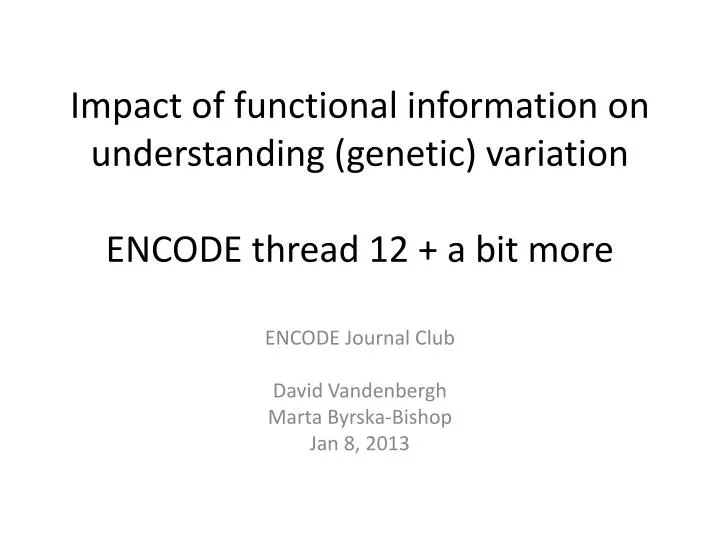 impact of functional information on understanding genetic variation encode thread 12 a bit more