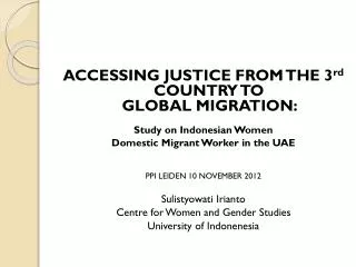 ACCESSING JUSTICE FROM THE 3 rd COUNTRY TO GLOBAL MIGRATION: Study on Indonesian Women Domestic Migrant Worker in th