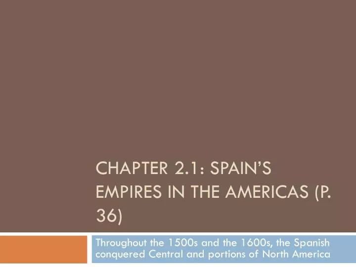 chapter 2 1 spain s empires in the americas p 36