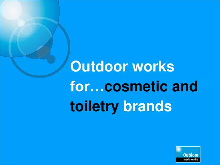 outdoor works for cosmetic and toiletry brands