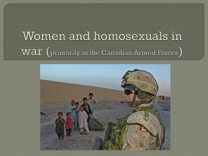 women and homosexuals in war primarily in the canadian armed forces