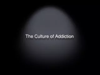 The Culture of Addiction