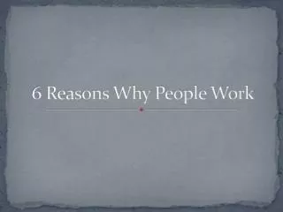 6 Reasons Why People Work