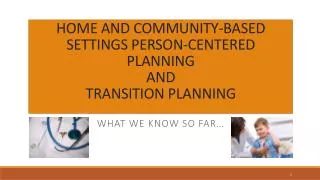 HOME AND COMMUNITY-BASED SETTINGS PERSON-CENTERED PLANNING AND TRANSITION PLANNING
