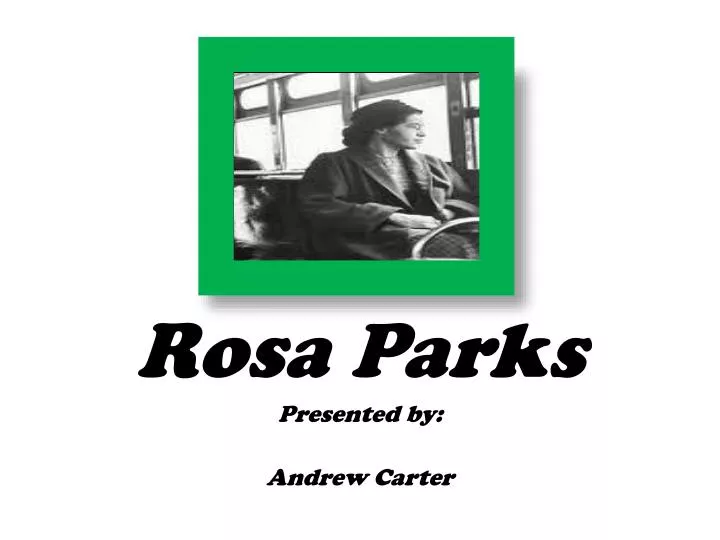 rosa parks presented by andrew carter