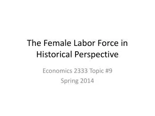 The Female Labor Force in Historical Perspective