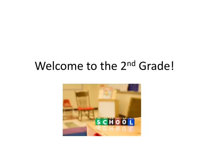 welcome to the 2 nd grade