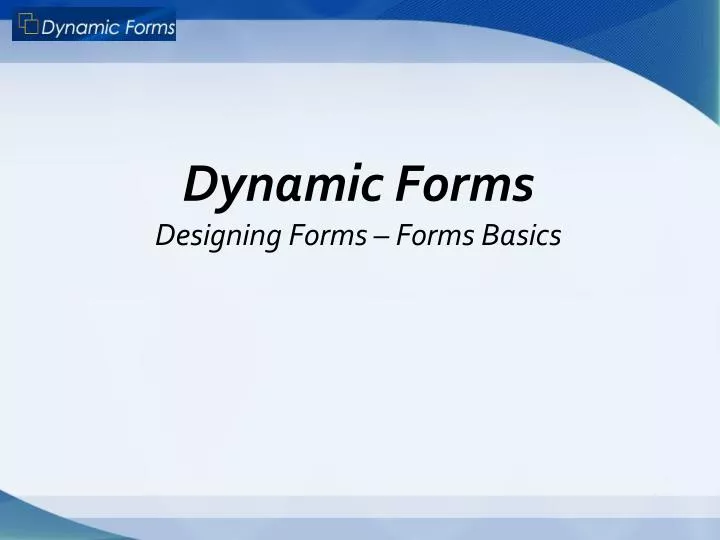 dynamic forms designing forms forms basics