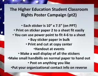 The Higher Education Student Classroom R ights P oster C ampaign (pt2) Each sticker is 10” x 7.5” (on PPT)