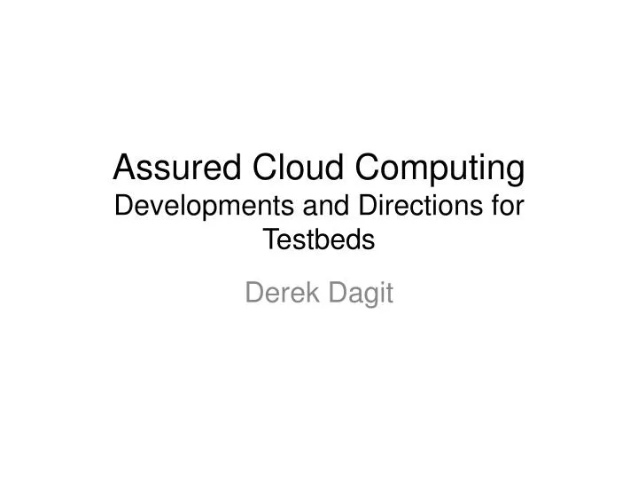 assured cloud computing developments and directions for testbeds