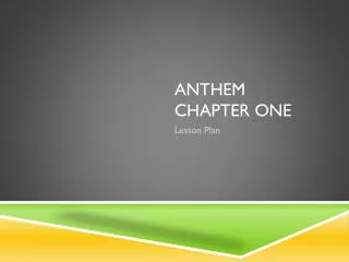 Anthem Chapter One