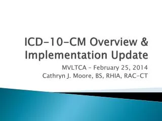 ICD-10-CM Overview &amp; Implementation Update