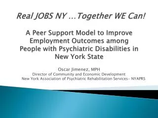 Oscar Jimenez, MPH Director of Community and Economic Development New York Association of Psychiatric Rehabilitation S