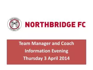 Team Manager and Coach Information Evening Thursday 3 April 2014