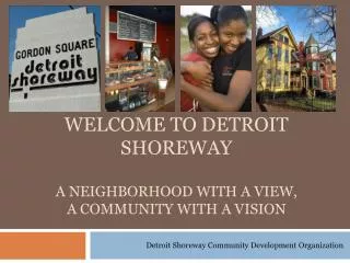 Welcome to Detroit Shoreway A Neighborhood with a view, a community with a vision