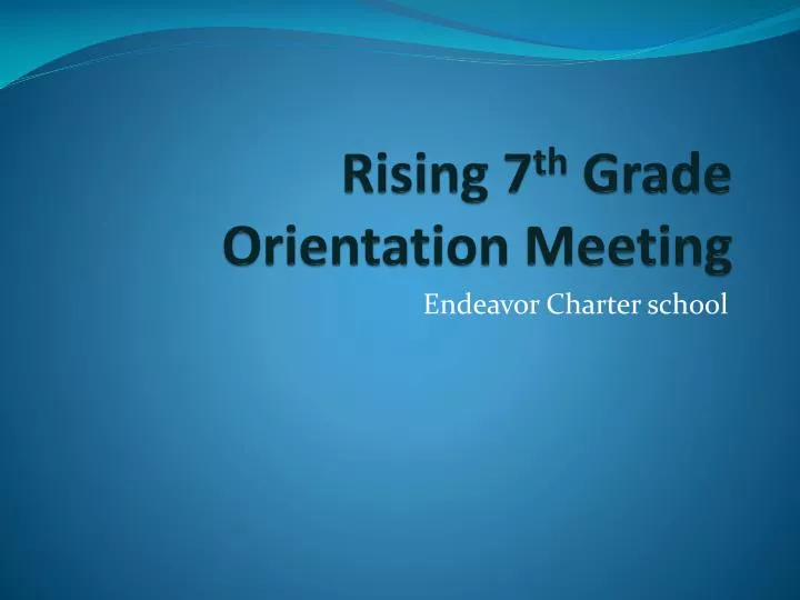 rising 7 th grade orientation meeting