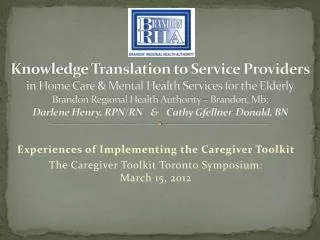 Experiences of Implementing the Caregiver Toolkit The Caregiver Toolkit Toronto Symposium: March 15, 2012