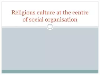 Religious culture at the centre of social organisation