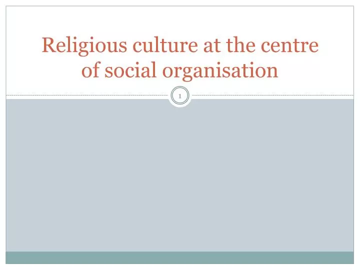 religious culture at the centre of social organisation