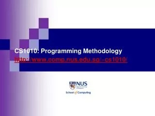 CS1010: Programming Methodology http://www.comp.nus.edu.sg/~cs1010/